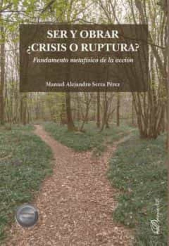 Ser Y Obrar ¿crisis O Ruptura?