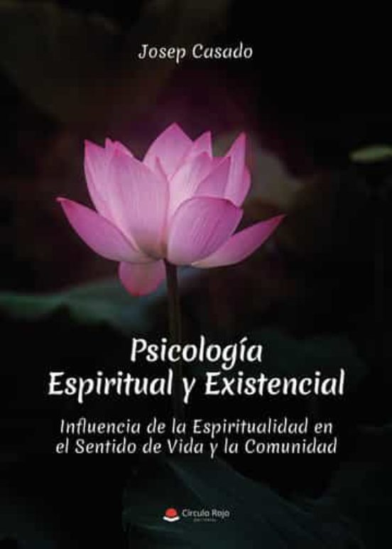 Psicologia Espiritual Y Existencial. Influencia De La Espiritualidad E