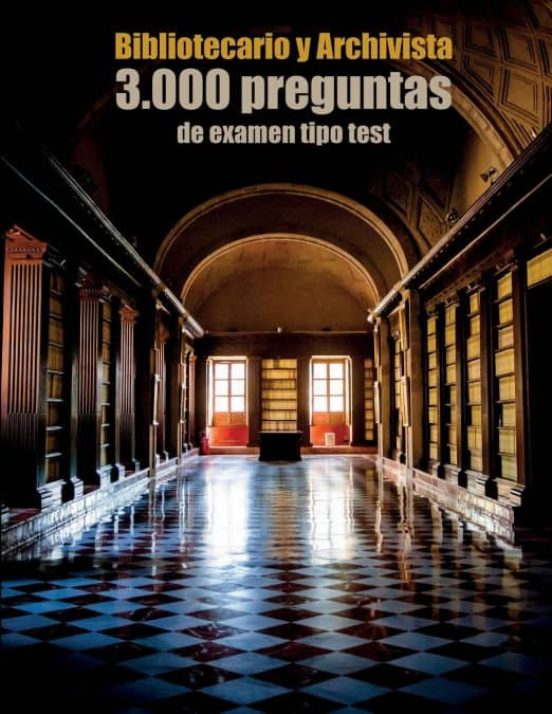 Oposiciones A Bibliotecario Y Archivistica: 3000 Preguntas De