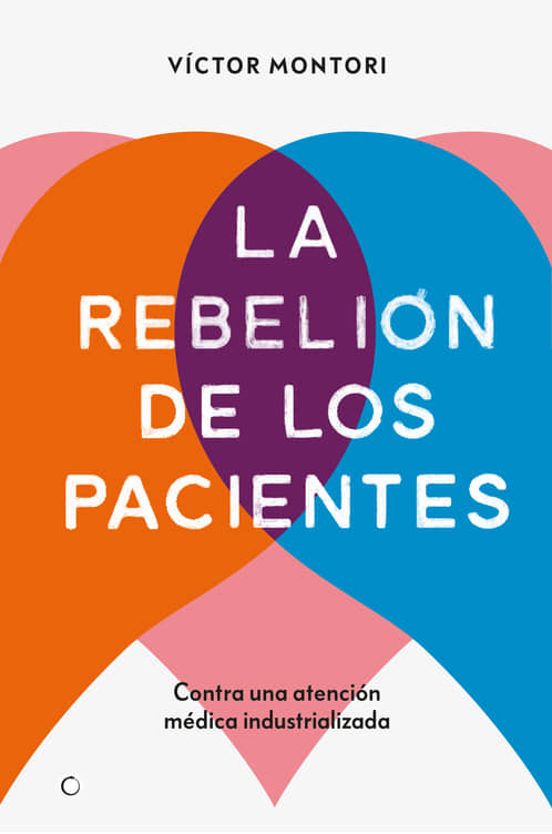 La Rebelión De Los Pacientes. Contra Una Atención Médica Industri Aliz