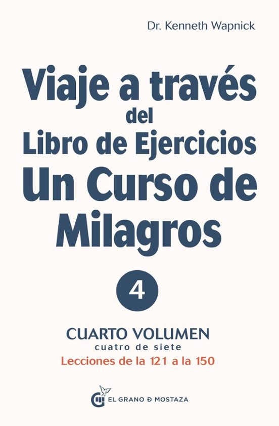 Viaje A Traves Del Libro De Ejercicios Un Curso De Milagros Cuarto Vol