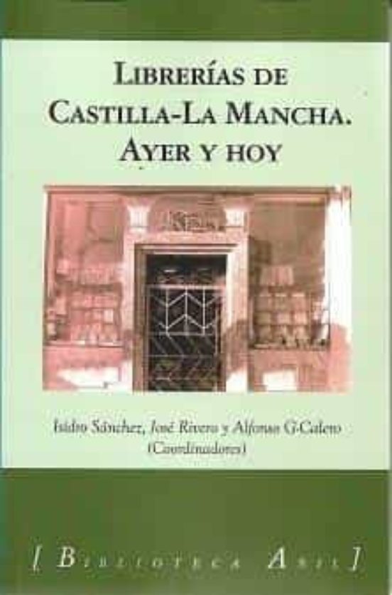 Librerias En Castilla-la Mancha: Ayer Y Hoy