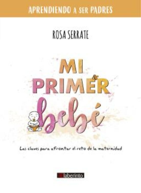 Mi Primer Bebe. Aprendiendo A Ser Padres
