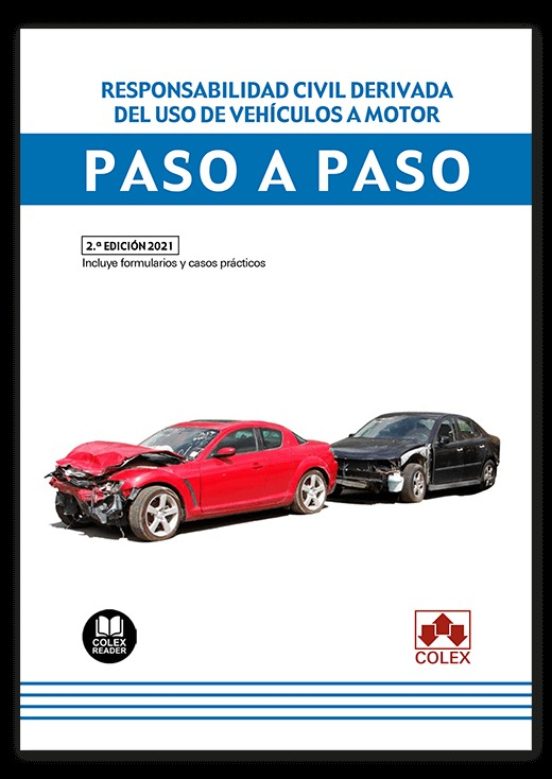 Responsabilidad Civil Derivada Del Uso De Vehículos A Motor. Paso A Paso