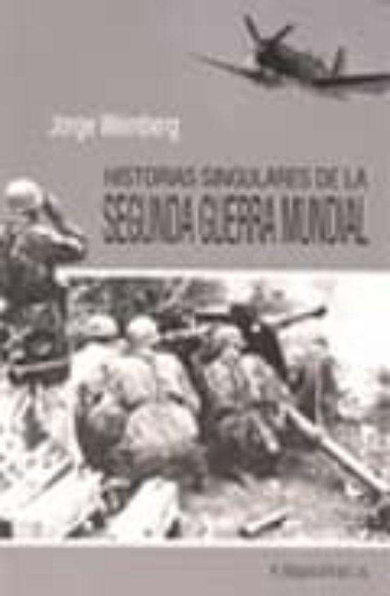 Historias Singulares De La Segunda Guerra Mundial