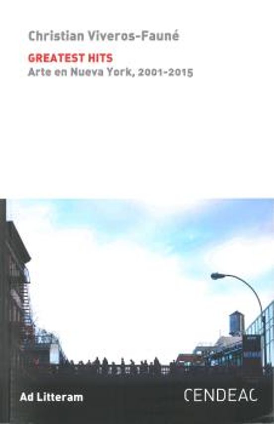 Greatest Hits: Arte En Nueva York 2001-2015