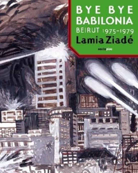 Bye Bye Babilonia. Beirut 1975-1979