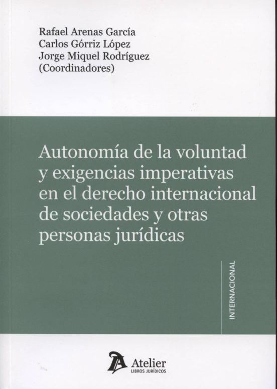 Autonomía De La Voluntad Y Exigencias Imperativas En El Derecho Internacional De Sociedades Y Otras Personas Jurídicas