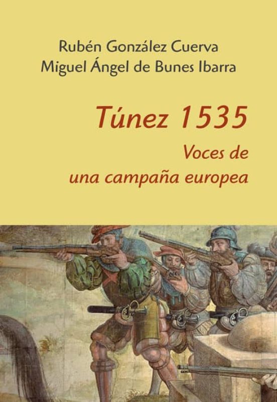 Túnez 1535. Voces De Una Campaña Europea