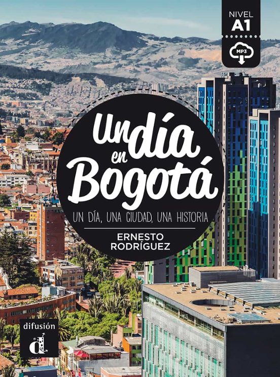 Un Dia En Bogota. A1: Un Dia Una Ciudad Una Historia