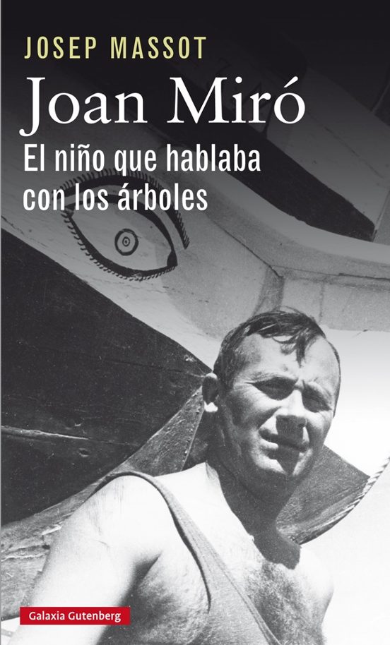 Joan Miró. El Niño Que Hablaba Con Los Árboles