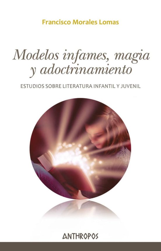 Modelos Infames Magia Y Adoctrinamiento: Estudios Sobre Literatura Inf