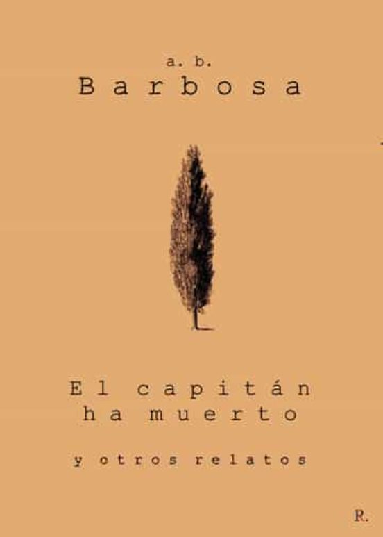 El Capitan Ha Muerto y Otros Relatos