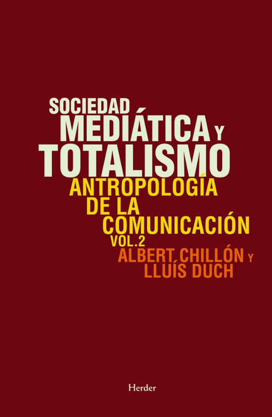 Sociedad Mediatica Y Totalismo: Antropologia De La Comunicacion