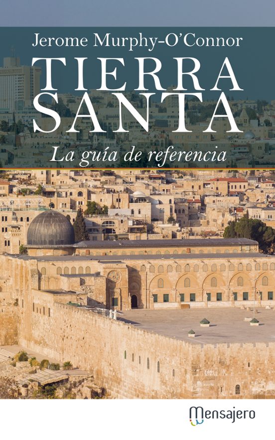 Tierra Santa: La Guia De Referencia