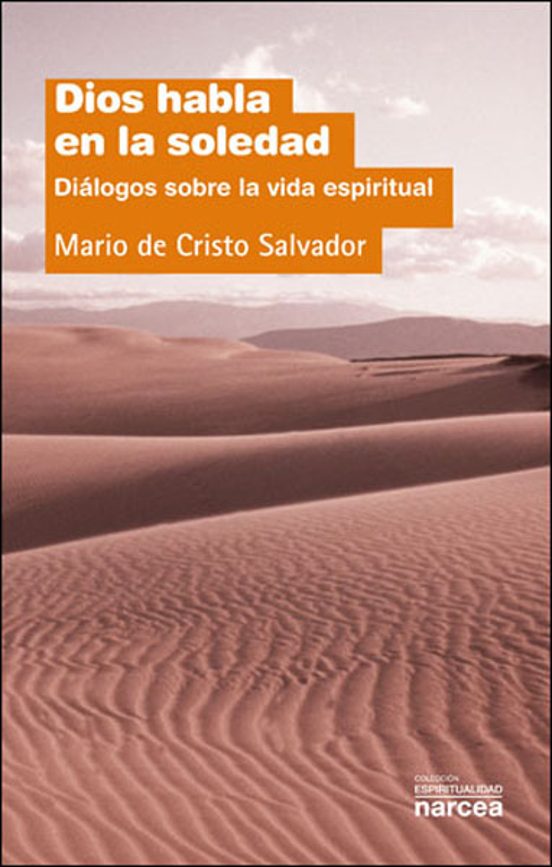 Dios Habla En La Soledad: Dialogos Sobre La Vida Espiritual