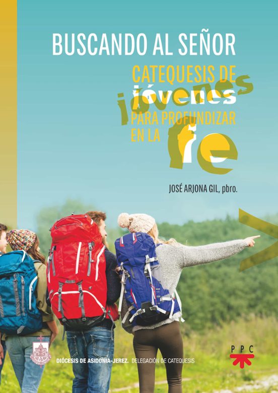 Buscando Al Señor: Catequesis De Jovenes Para Profundizar En La Fe