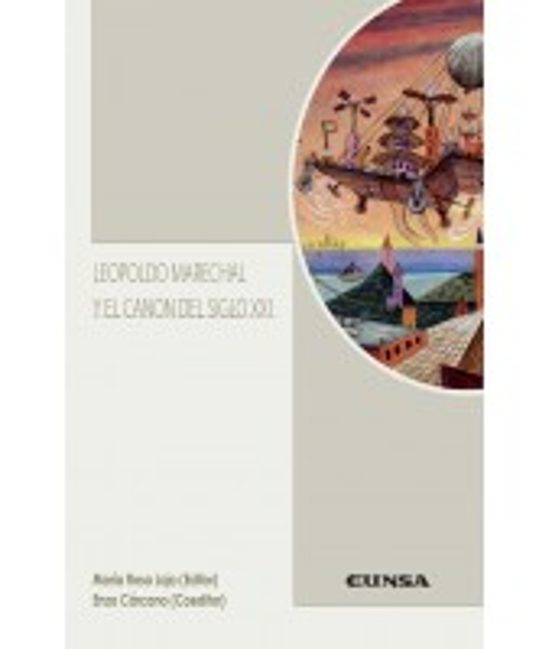 Leopoldo Marechal Y El Canon Del Siglo Xxi