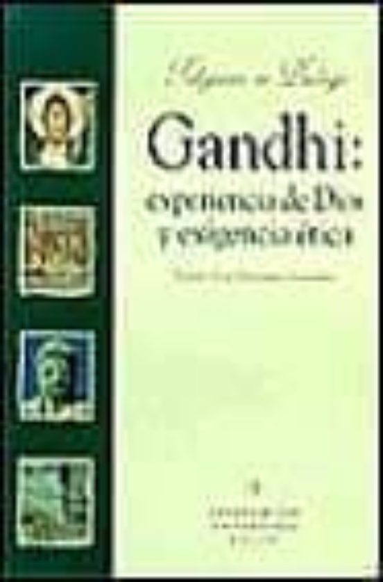Gandhi: Experiencia De Dios Y Exigencia Ética