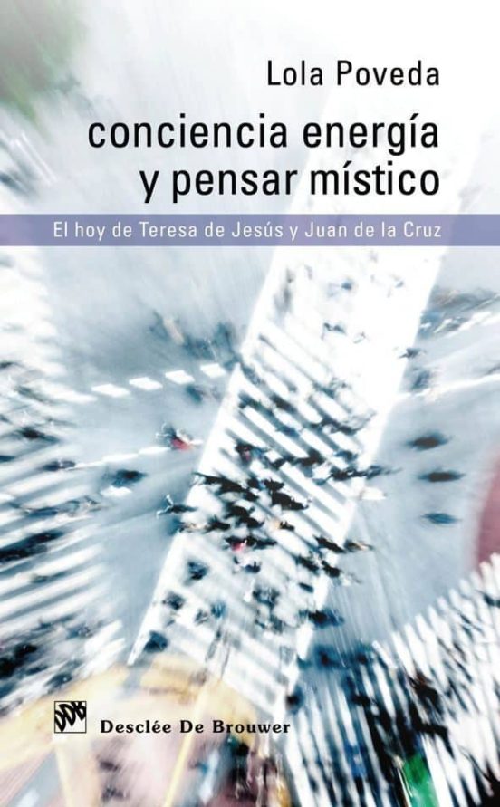 Conciencia Energia Y Pensar Mistico: El Hoy De Teresa De Jesus Y Juan