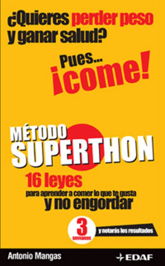 Metodo Superthon: 16 Leyes Para Aprender A Comer Lo Que Te Gusta Y No