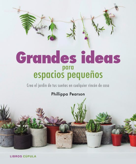Grandes Ideas Para Espacios Pequeños: Cra El Jardin De Tus Sueños En C