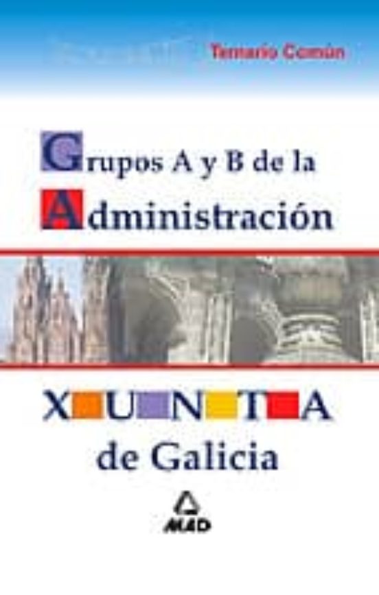 Grupos A Y B De La Administracion De La Xunta De Galicia. Temario Comu