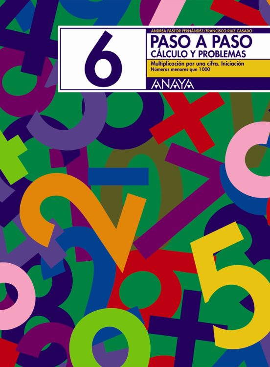 Paso a Paso 6. Calculo y Problemas: Multiplicacion por una Cifra