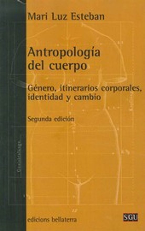 Antropologia Del Cuerpo: Genero Itinerarios Corporales Identida D Y Ca