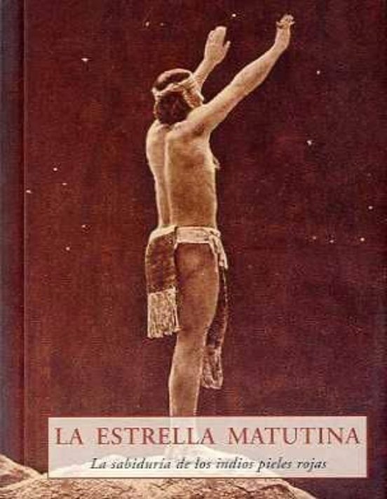 La Estrella Matutina: La Sabiduria De Los Indios Pieles Rojas