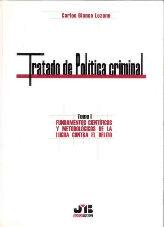 Tratado De Politica Criminal. Tomo I: Fundamentos Cientificos Y M Etod