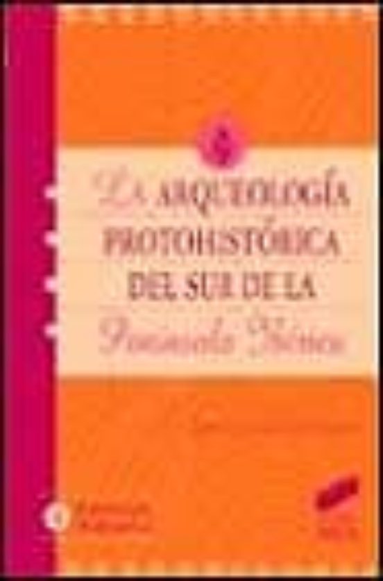 La Arqueologia Protohistorica Del Sur De La Peninsula Iberica