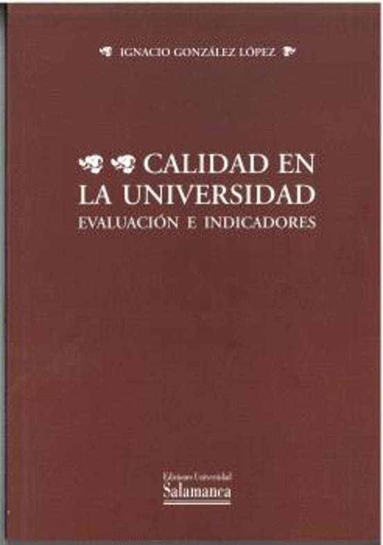Calidad En La Universidad. Evaluación E Indicadores