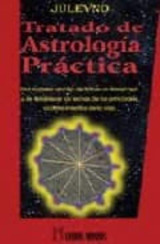 Tratado De Astrologia Practica: Una Manera Sencilla De Hacer Un H Oros