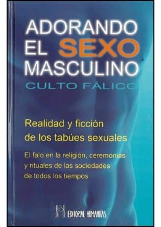 Adorando El Sexo Masculino: Culto Falico