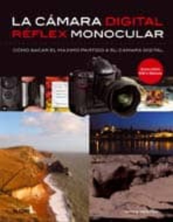 La Camara Digital Reflex Monocular: Como Sacar El Maximo Partido A Su