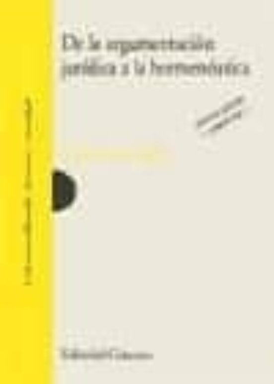 De La Argumentacion Juridica A La Hermeneutica