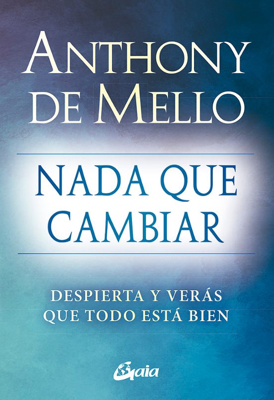 Nada Que Cambiar: Despierta Y Verás Que Todo Está Bien