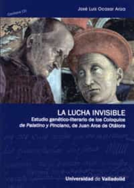 La Lucha Invisible: Estudio Genetico-Literario de los Coloquios D e Pa