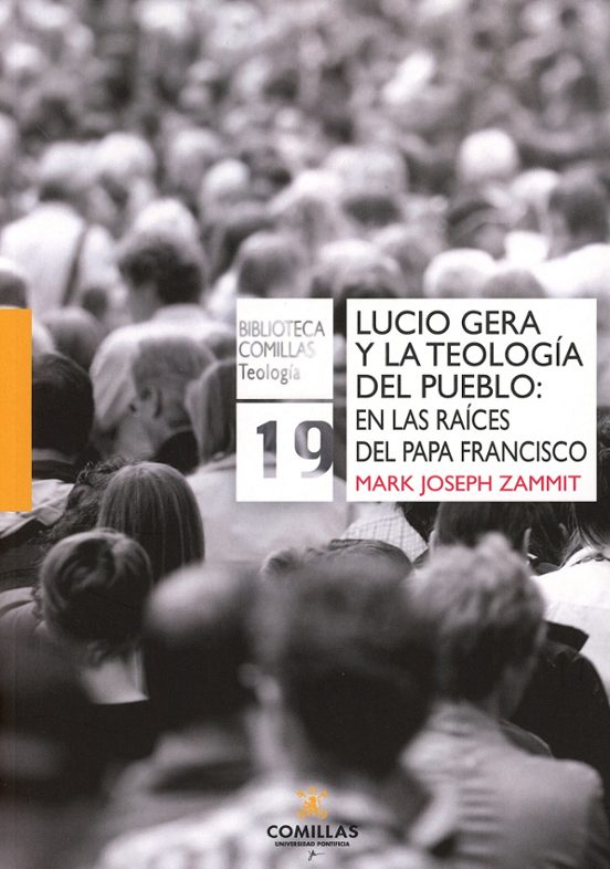 Lucio Gera y la Teologia del Pueblo: En las Raices del Papa Francisco