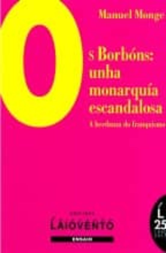 Os Borbóns: Unha Monarquía Escandalosa