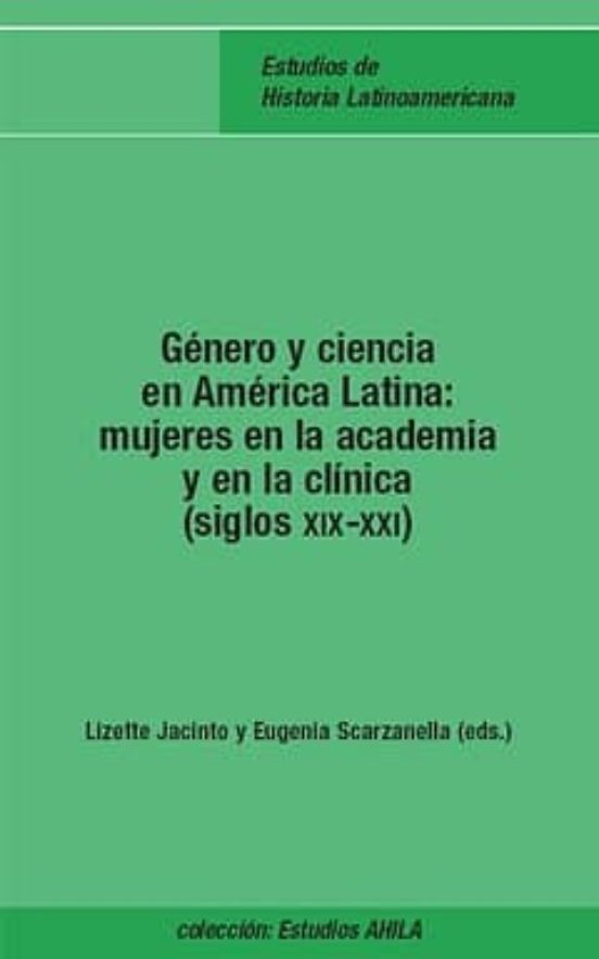 Genero Y Ciencia En America Latina: Mujeres En La Academia Y En L A Cl