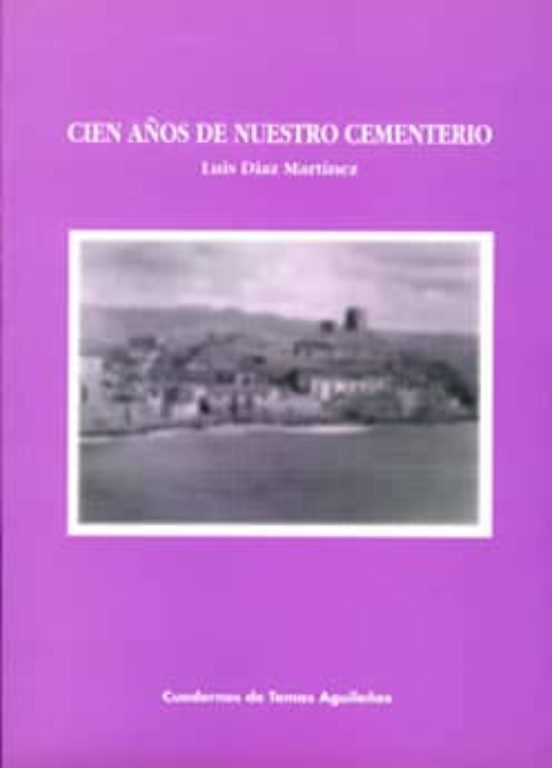 Cien Años De Nuestro Cementerio