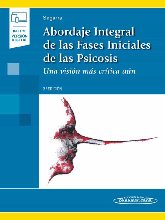 Abordaje Integral De Las Fases Iniciales De La Psicosis. Una Visi Ón M