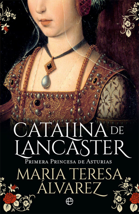 Catalina De Lancaster: Primera Princesa De Asturias
