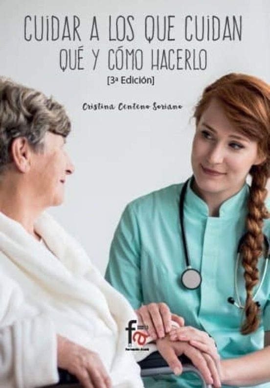 Cuidar A Los Que Cuidan. Qué Y Como Hacerlo