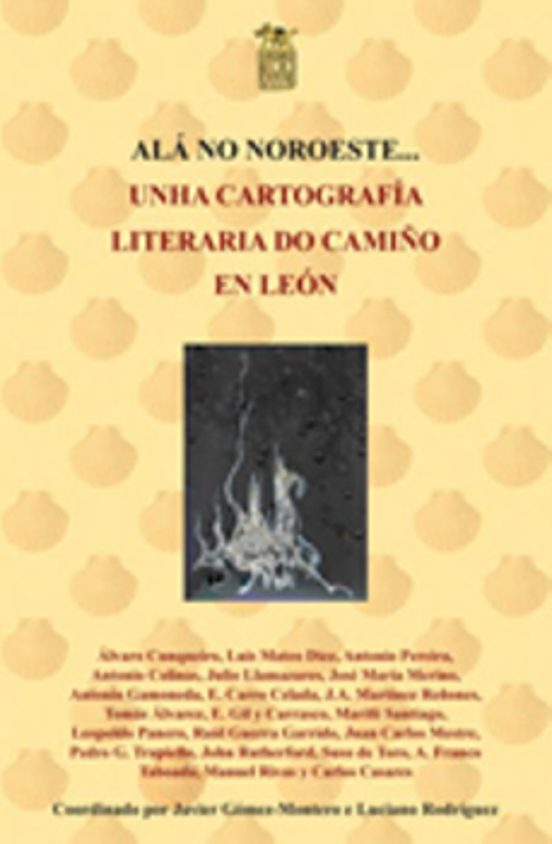 Ala No Noroeste. Unha Cartografia Literaria Do Camiño En Leon