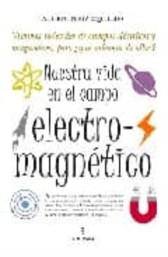 Nuestra Vida En El Campo Electro-magnetico