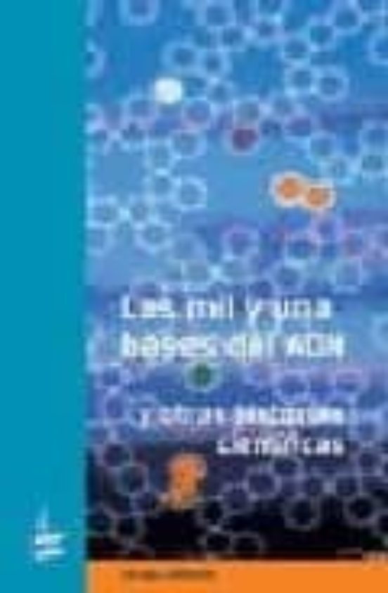 Las Mil Y Una Bases Del Adn Y Otras Historias Cientificas