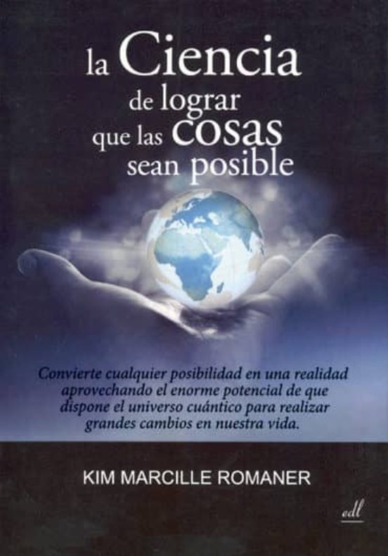 La Ciencia De Lograr Que Las Cosas Sean Posible: Convierte Cualqu Ier